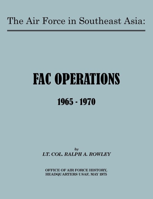 The Air Force in Southeast Asia: FAC Operations 1965-1970
