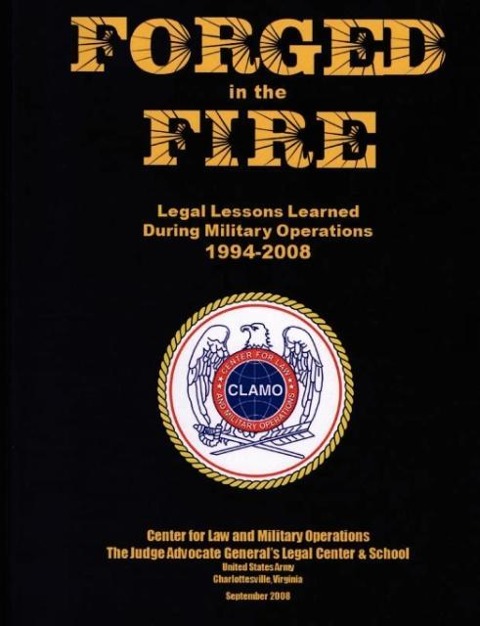 Forged in the Fire: Legal Lessons Learned During Military Operations 1994-2008