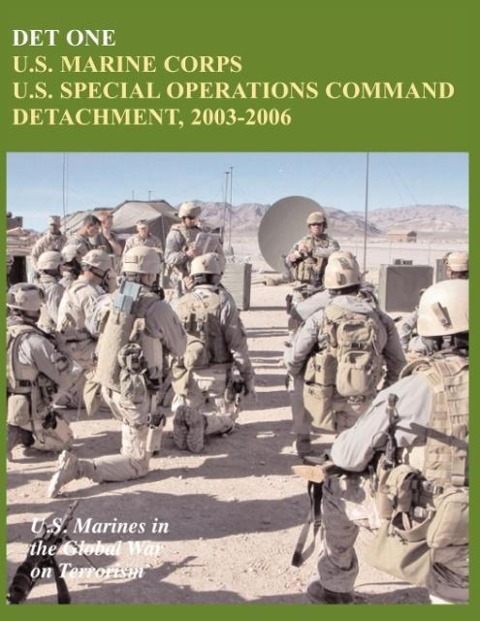 Det One: U.S. Marine Corps U.S. Special Operations Command Detachment, 2003-2006 (U.S. Marines in the Global War on Terrorism)