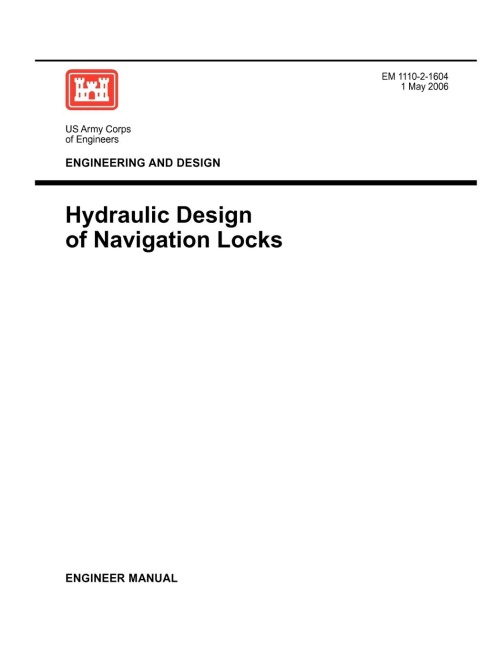 Engineering and Design: Hydraulic Design of Navigation Locks (Engineer Manual EM 1110-2-1604)