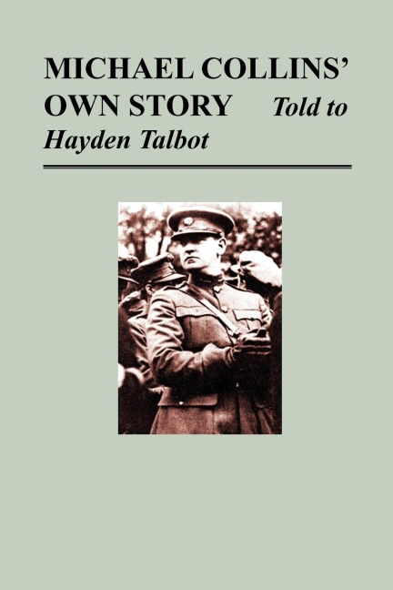 Michael Collins Own Story - Told to Hayden Tallbot