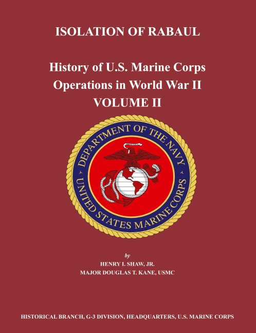 History of U.S. Marine Corps Operations in World War II. Volume II: Isolation of Rabual