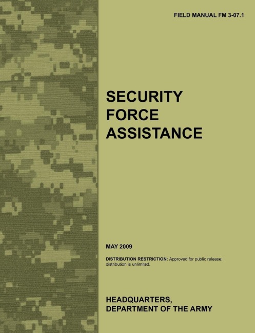 Security Force Assistance: The official U.S. Army Field Manual FM FM 3-07.1 (May 2009)