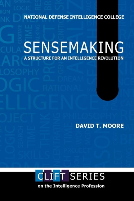 Sensemaking: A Structure for an Intelligence Revolution