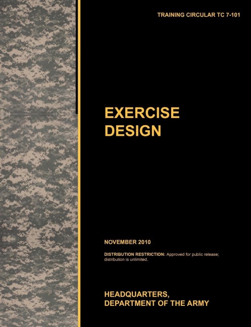 Excercise Design: The Official U.S. Army Training Manual Tc 7-101 November 2010)