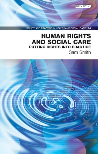 Human Rights and Social Care Putting Rights Into Practice