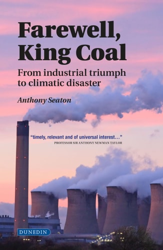 Farewell, King Coal From Industrial Triumph to Climatic Disaster
