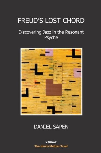 Freuds Lost Chord: Discovering Jazz in the Resonant Psyche
