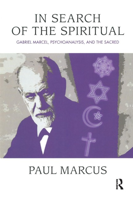 In Search of the Spiritual: Gabriel Marcel, Psychoanalysis and the Sacred