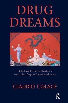 Drug Dreams: Clinical and Research Implications of Dreams about Drugs in Drug-Addicted Patients