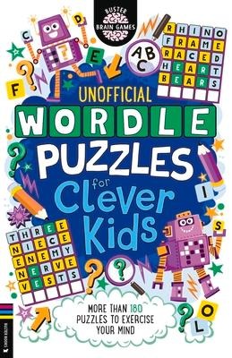 Wordle Puzzles for Clever Kids: More than 180 puzzles to exercise your mind