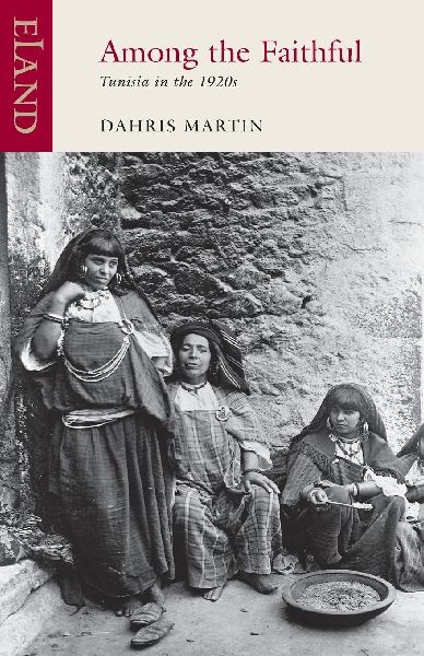 Among The Faithful: Tunisia in the 1920s