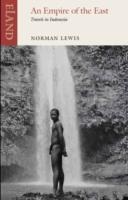An Empire of the East: Travels in Indonesia