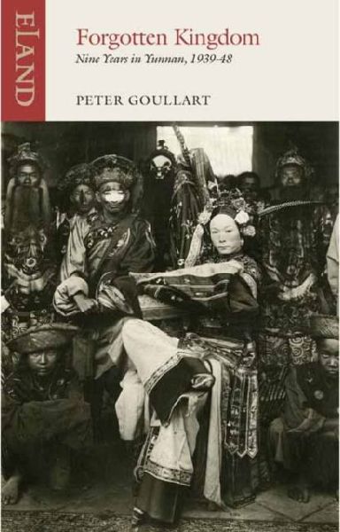 Forgotten Kingdom: Nine Years in Yunnan, 1939-48