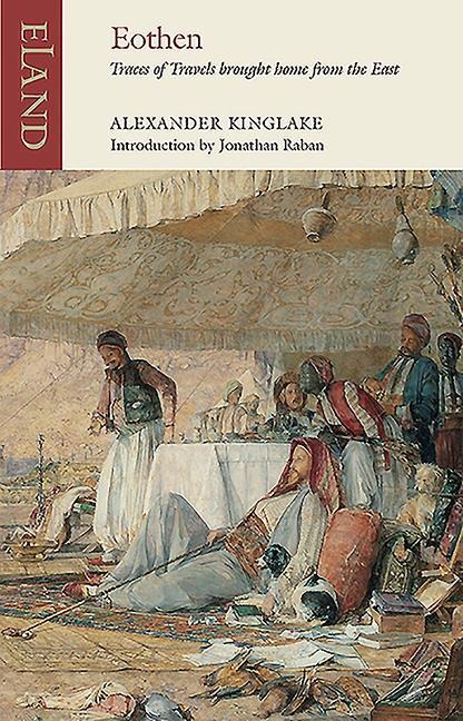Eothen: Traces of Travel Brought Home from the East