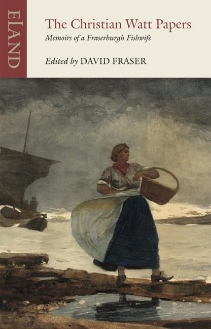 The Christian Watt Papers: Memoirs of a Fraserburgh Fishwife
