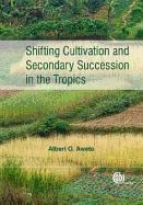 Shifting Cultivation and Secondary Succession in the Tropics