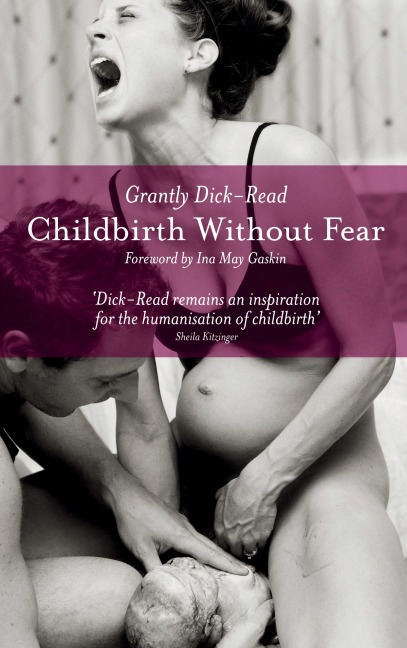 Childbirth Without Fear: The Principles and Practice of Natural Childbirth