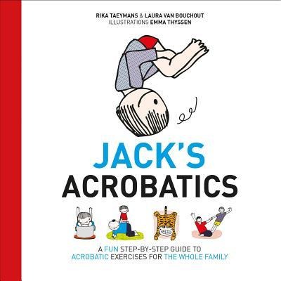 Jacks Acrobatics: A Fun Step-by-Step Guide to Acrobatic Exercises for the Whole Family