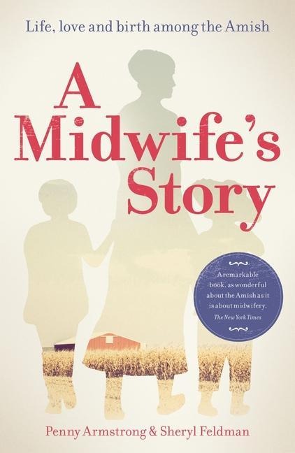 A Midwifes Story: Life, love and birth among the Amish