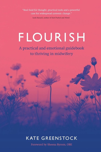 Flourish: A Practical and Emotional Guidebook to Thriving in Midwifery