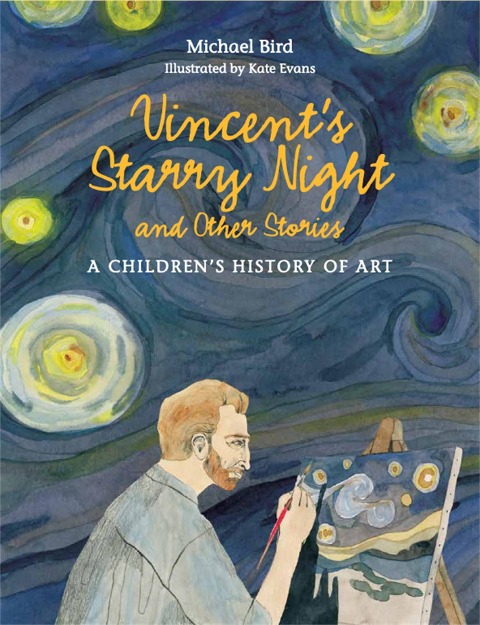 Vincents Starry Night and Other Stories: A Childrens History of Art