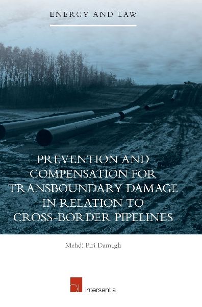 Prevention and Compensation for Transboundary Damage in relation to Cross-border Oil and Gas Pipelines