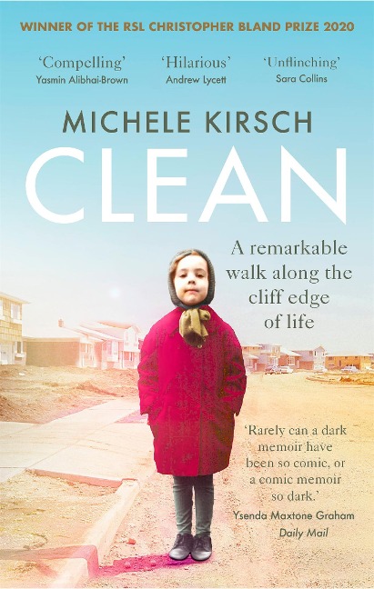 Clean: A remarkable walk along the cliff edge of life *2020 winner of the Christopher Bland Prize*
