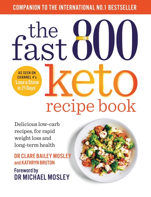 The Fast 800 Keto Recipe Book: Delicious low-carb recipes, for rapid weight loss and long-term health