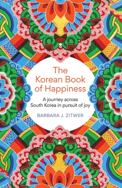 The Korean Book of Happiness: A journey across South Korea in pursuit of joy