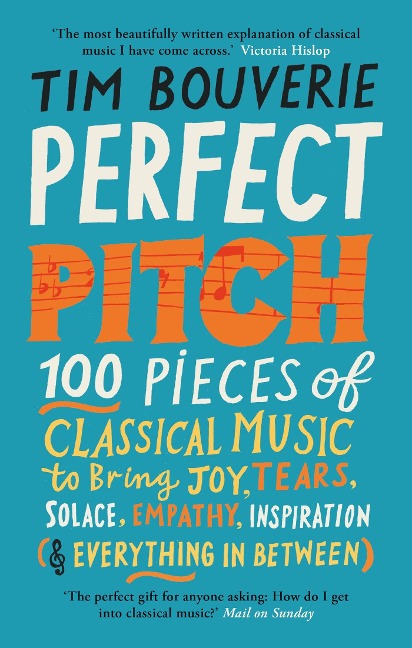 Perfect Pitch: 100 Pieces of Classical Music to Bring Joy, Tears, Solace, Empathy, Inspiration (& Everything in Between)