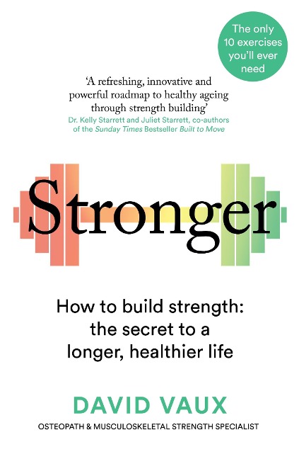 Stronger: How to Build Strength: The Secret to a Longer Healthier Life