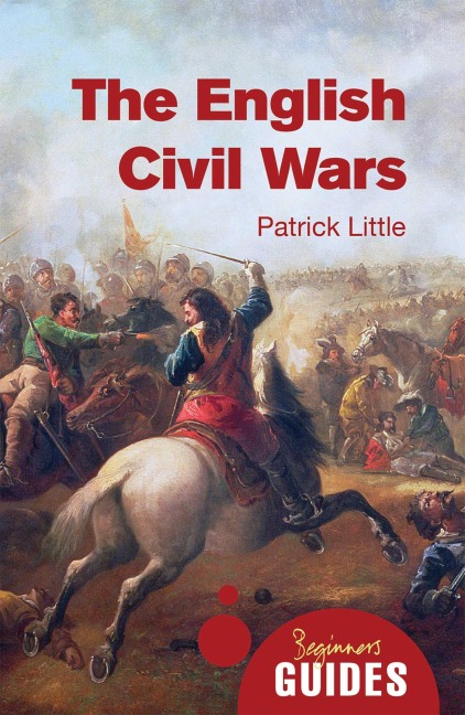 The English Civil Wars: A Beginners Guide