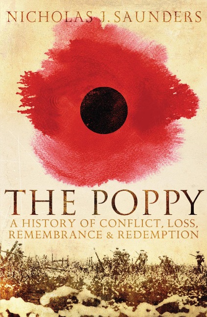 Poppy: A History of Conflict, Loss, Remembrance, and Redemption