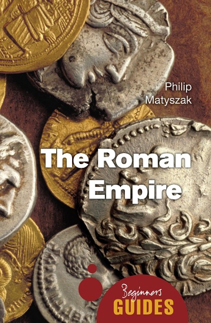 The Roman Empire: A Beginners Guide