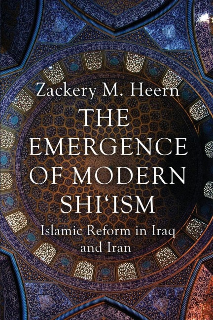 Emergence of Modern Shiism: Islamic Reform in Iraq and Iran