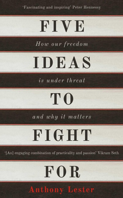 Five Ideas to Fight for: How Our Freedom Is Under Threat and Why It Matters
