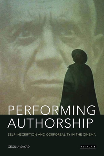 Performing Authorship Self-Inscription and Corporeality in the Cinema
