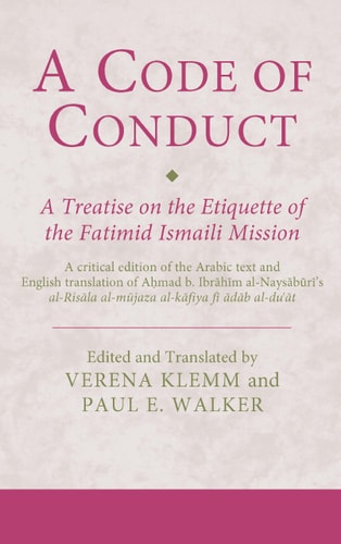 A Code of Conduct A Treatise on the Etiquette of the Fatimid Ismaili Mission