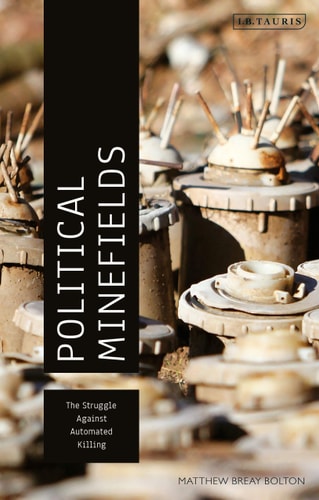 Political Minefields The Struggle against Automated Killing