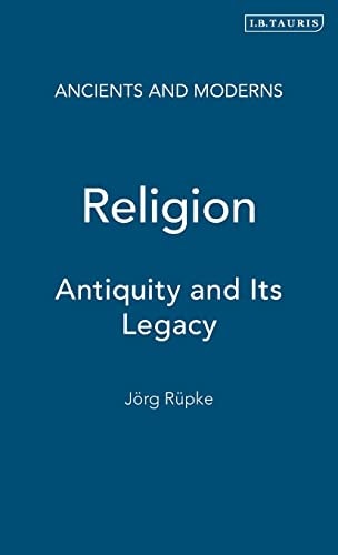 Religion Antiquity and Its Legacy