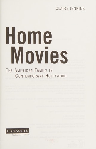 Home Movies The American Family in Contemporary Hollywood Cinema
