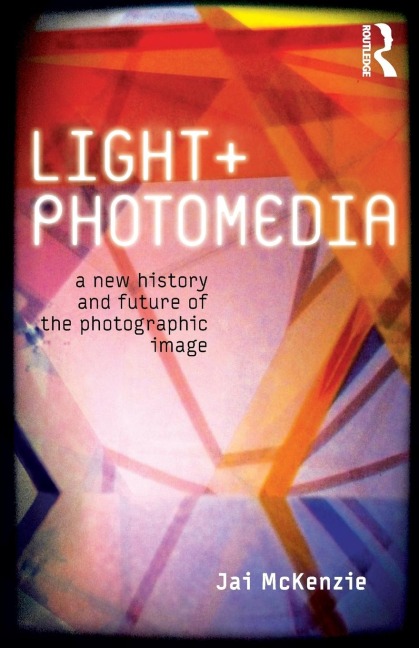Light and Photomedia: A New History and Future of the Photographic Image