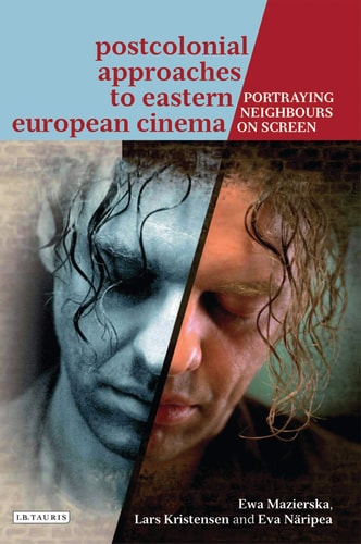 Postcolonial Approaches to Eastern European Cinema Portraying Neighbours on Screen
