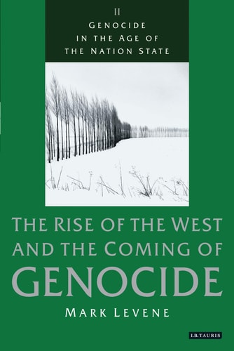 Genocide in the Age of the Nation State The Rise of the West and the Coming of Genocide