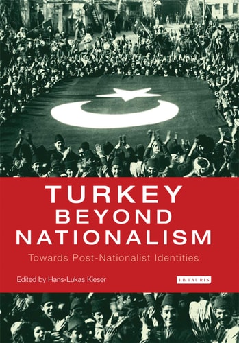 Turkey Beyond Nationalism Towards Post-Nationalist Identities