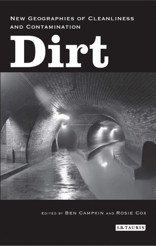Dirt New Geographies of Cleanliness and Contamination