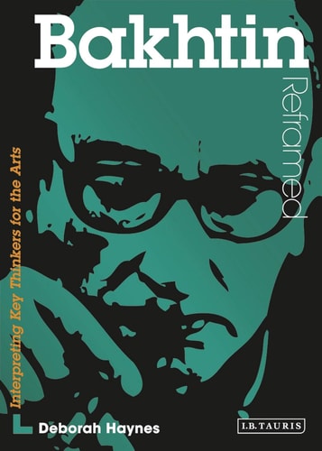 Bakhtin Reframed Interpreting Key Thinkers for the Arts