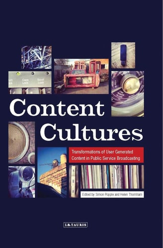 Content Cultures Transformations of User Generated Content in Public Service Broadcasting
