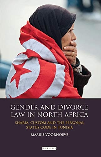 Gender and Divorce Law in North Africa Sharia, Custom and the Personal Status Code in Tunisia